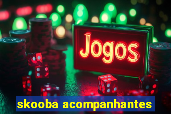 skooba acompanhantes